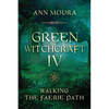 Green Witchcraft IV: Walking the Faerie Path - Paperback