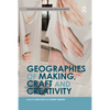 Geographies of Making, Craft and Creativity - Paperback