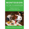 Montessori in the Classroom: A Teacher's Account of How Children Really Learn - Paperback