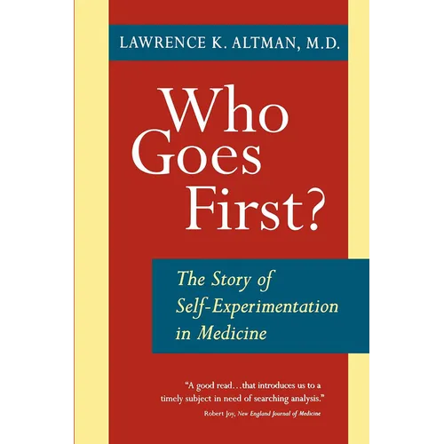 Who Goes First? the Story of Self-Experimentation - Paperback