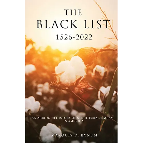 The Black List 1526 -2022: An Abridged History of Structural Racism in America - Paperback