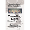 Question-based Bible Study Guide -- Traveling Light (Psalm 23): Good Questions Have Groups Talking - Paperback