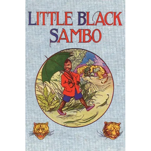 Little Black Sambo: Uncensored Original 1922 Full Color Reproduction - Hardcover