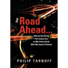 The Road Ahead . . .: Why Are We Driving 21st-Century Cars on 20th-Century Roads With 19th-Century Thinking? - Hardcover