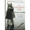 A Surgeon's War: My Year in Vietnam - Paperback