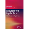 Encounters with Popular Pasts: Cultural Heritage and Popular Culture - Hardcover
