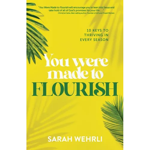 You Were Made to Flourish: 10 keys to thriving in every season - Paperback