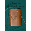 Peter Pan The Untold Story - Hardcover