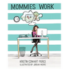 Mommies Work - Hardcover
