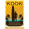 Kook: What Surfing Taught Me about Love, Life, and Catching the Perfect Wave - Paperback
