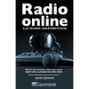 Radio online, la guia definitiva: Todo lo que necesitas saber para iniciar desde cero tu proyecto de radio online - Paperback