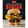 The Ultimate Burger: Plus DIY Condiments, Sides, and Boozy Milkshakes - Hardcover