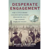 Desperate Engagement: How a Little-Known Civil War Battle Saved Washington, D.C., and Changed American History - Paperback