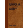 The Early History of Egypt, from the Old Testament, Herodotus, Manetho, and the Hieroglyphical Inscriptions - Paperback