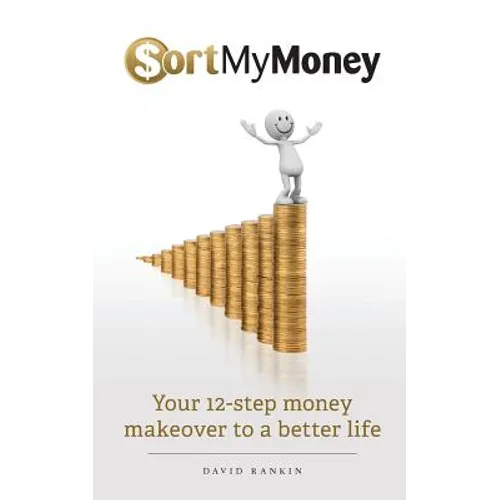 Sort My Money: Your 12-step money makeover to a better life - Paperback