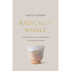 Radically Whole: Gospel Healing for the Divided Heart from the Book of James - Paperback