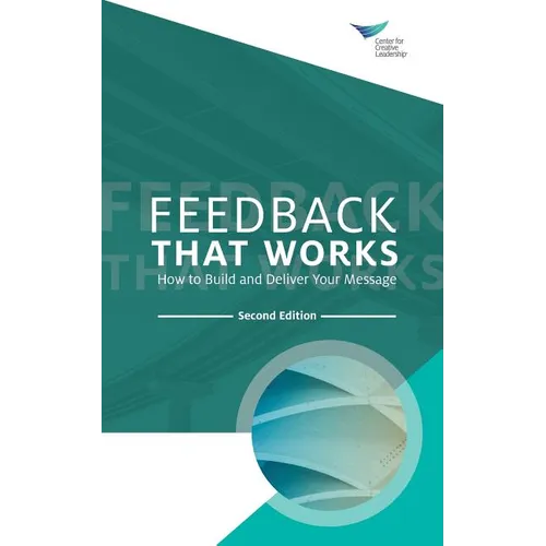 Feedback That Works: How to Build and Deliver Your Message, Second Edition - Paperback