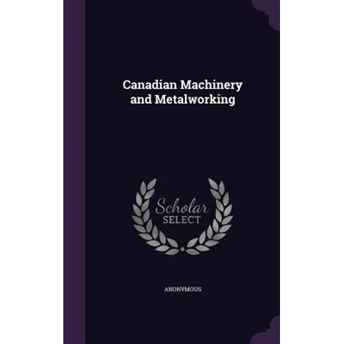 Canadian Machinery and Metalworking - Hardcover