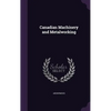 Canadian Machinery and Metalworking - Hardcover