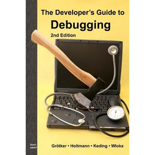 The Developer's Guide to Debugging: 2nd Edition - Paperback