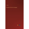 A Grammar of the Latin Language - Hardcover