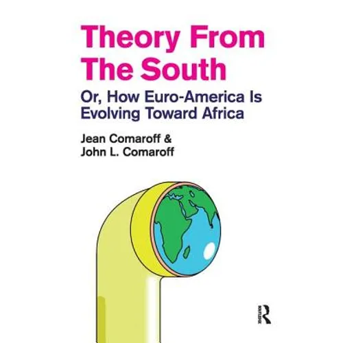 Theory from the South: Or, How Euro-America is Evolving Toward Africa - Paperback