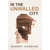In the Unwalled City - Hardcover