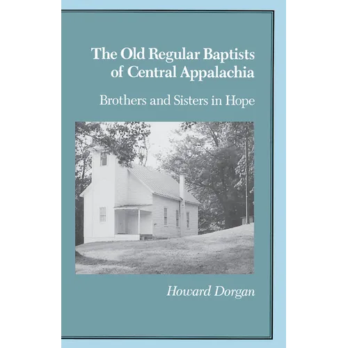 The Old Regular Baptists of Central Appalachia: Brothers and Sisters in Hope - Paperback