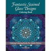 Fantastic Stained Glass Designs Coloring Book: Calming Coloring Books For Adults Edition - Paperback