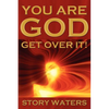 You Are God. Get Over It! - Paperback