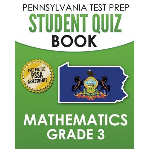 PENNSYLVANIA TEST PREP Student Quiz Book Mathematics Grade 3: Practice and Preparation for the PSSA Mathematics Test - Paperback