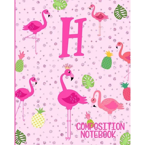 Composition Notebook H: Pink Flamingo Initial H Composition Wide Ruled Notebook - Paperback
