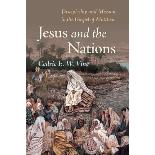 Jesus and the Nations: Discipleship and Mission in the Gospel of Matthew - Hardcover