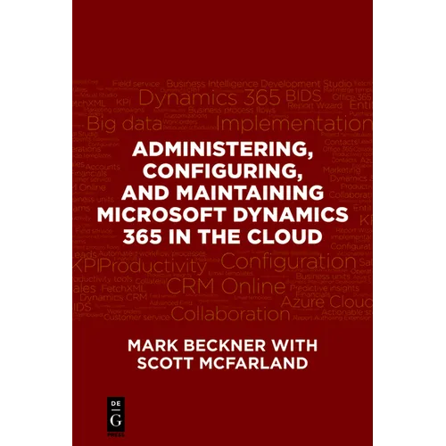 Administering, Configuring, and Maintaining Microsoft Dynamics 365 in the Cloud - Paperback