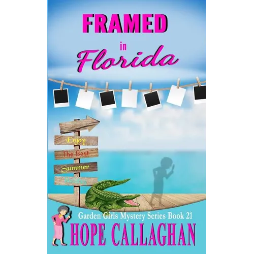 Framed in Florida: A Garden Girls Cozy Mystery - Paperback