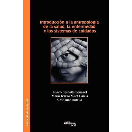 Introduccion a la Antropologia de La Salud, La Enfermedad y Los Sistemas de Cuidados - Paperback