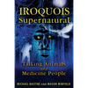 Iroquois Supernatural: Talking Animals and Medicine People - Paperback