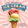 The Homemade Ice Cream Recipe Book: Old-Fashioned All-American Treats for Your Ice Cream Maker - Paperback