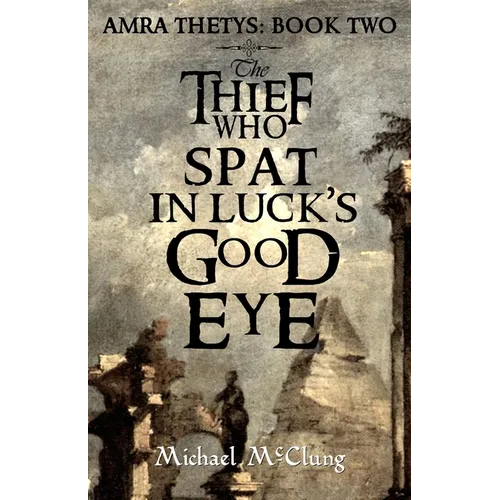 The Thief Who Spat in Luck's Good Eye - Paperback