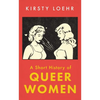 A Short History of Queer Women - Paperback