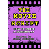 The Movie Script: How to Write a Screenplay - Paperback