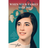 When Your Family Says No: The Journey to Freedom, Independence, and Happiness - Paperback