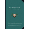 Your Eyesight: An Outline Of The Bates Method Of Treatment Without Glasses - Paperback