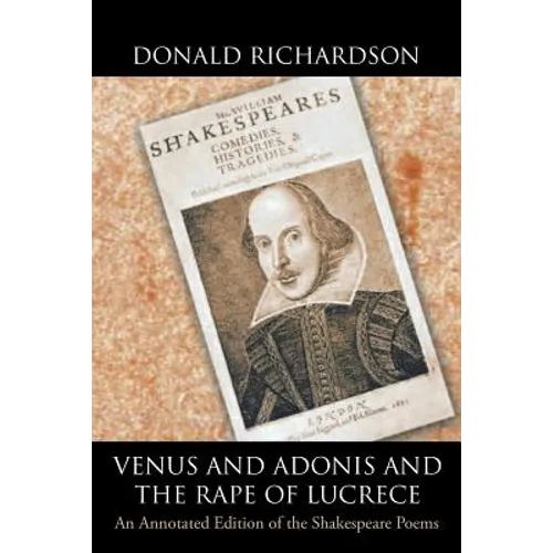 Venus and Adonis and the Rape of Lucrece: An Annotated Edition of the Shakespeare Poems - Paperback