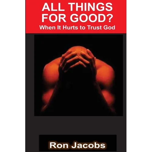 All Things For Good?: When It Hurts To Trust God - Paperback