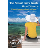 The Smart Gal's Guide Thru Divorce: "What Lawyers Don't Tell You." - Paperback