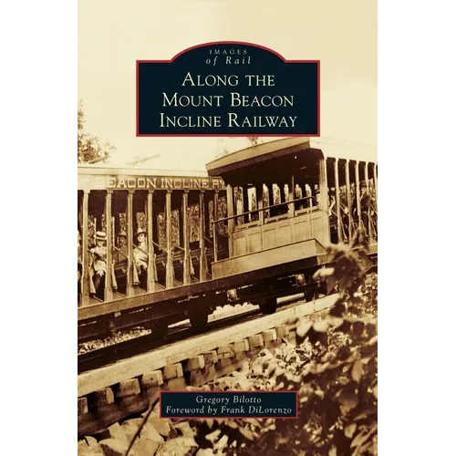 Along the Mount Beacon Incline Railway - Hardcover