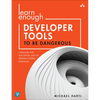 Learn Enough Developer Tools to Be Dangerous: Command Line, Text Editor, and Git Version Control Essentials - Paperback