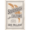 Sourdough Culture: A History of Bread Making from Ancient to Modern Bakers - Paperback