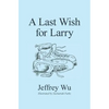 A Last Wish for Larry - Paperback